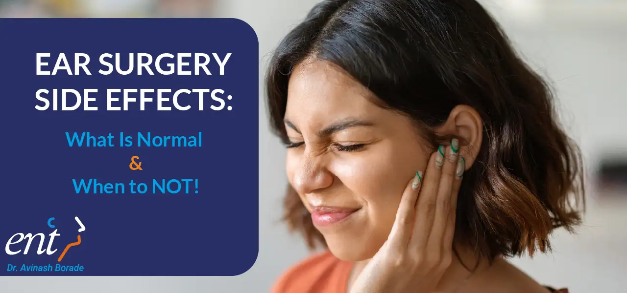 After Ear Surgery Side Effects: What Is Normal and When to Worry