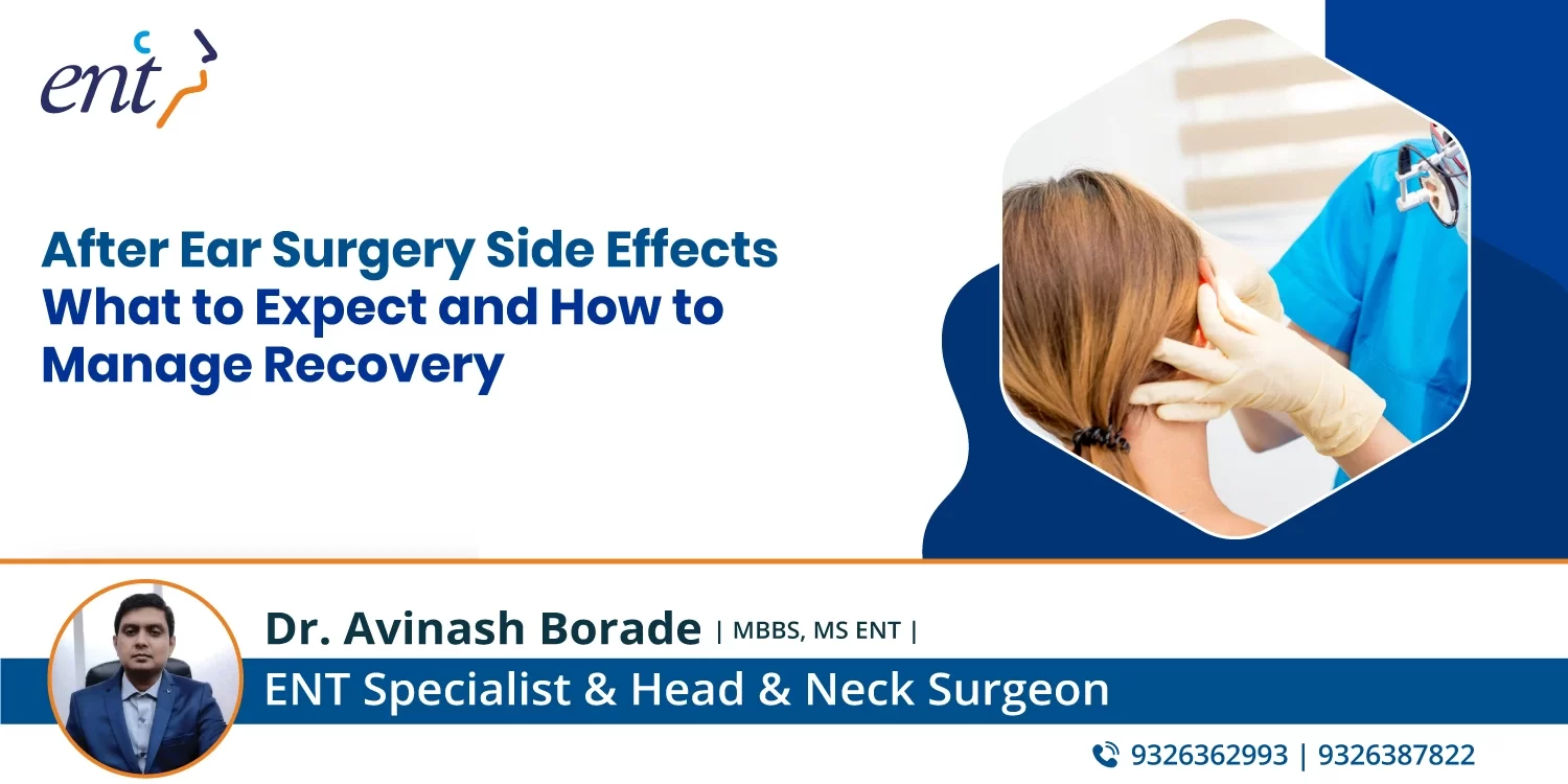 After Ear Surgery Side Effects: What to Expect and How to Manage Recovery