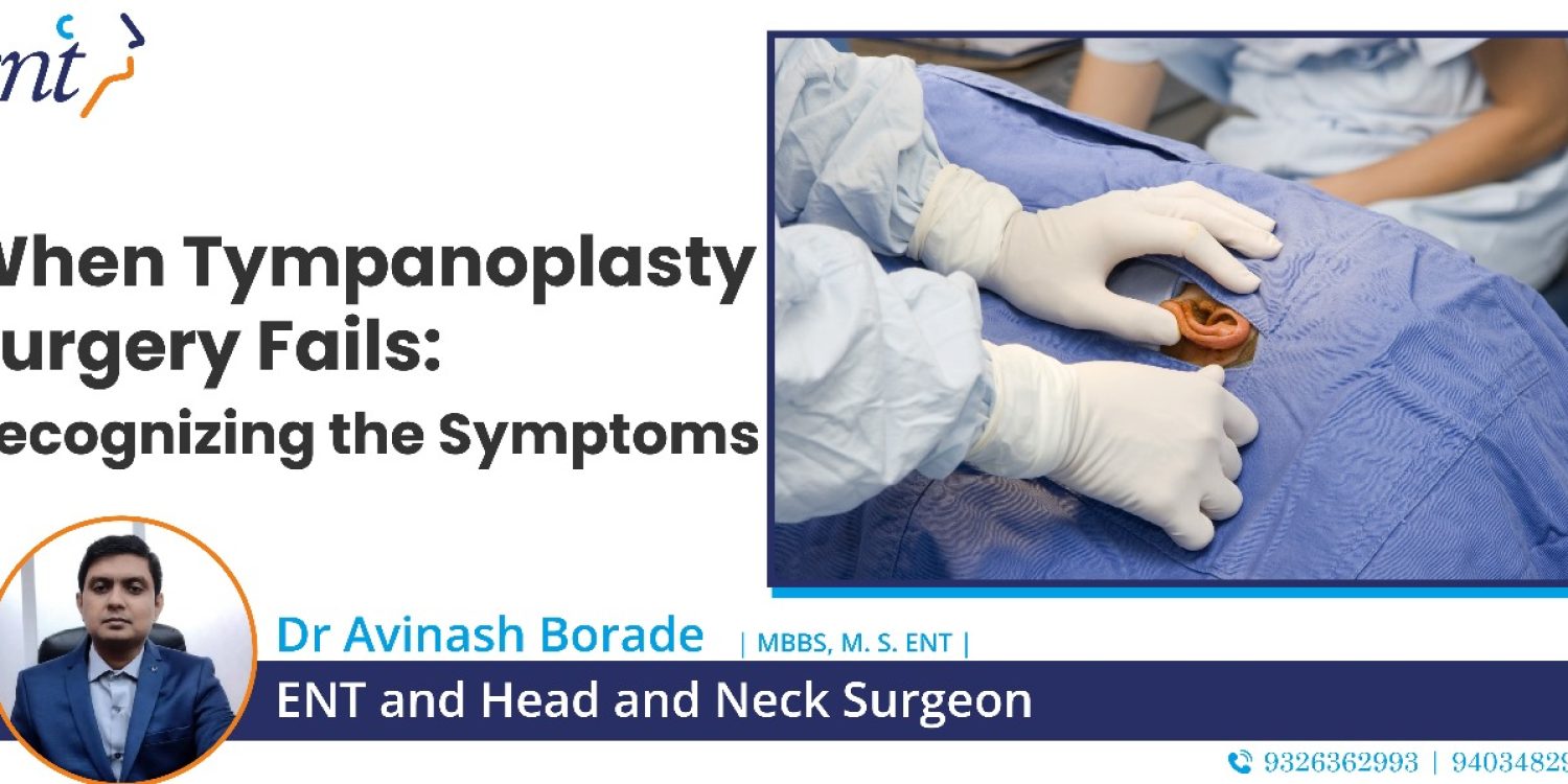 When Tympanoplasty Surgery Fails_ Recognizing the Symptoms